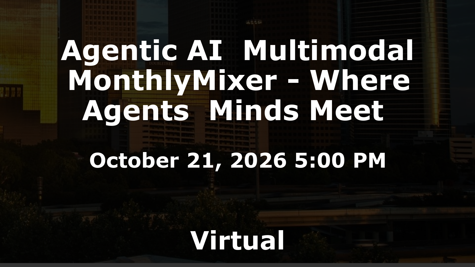 Agentic AI  Multimodal MonthlyMixer - Where Agents  Minds Meet  event image